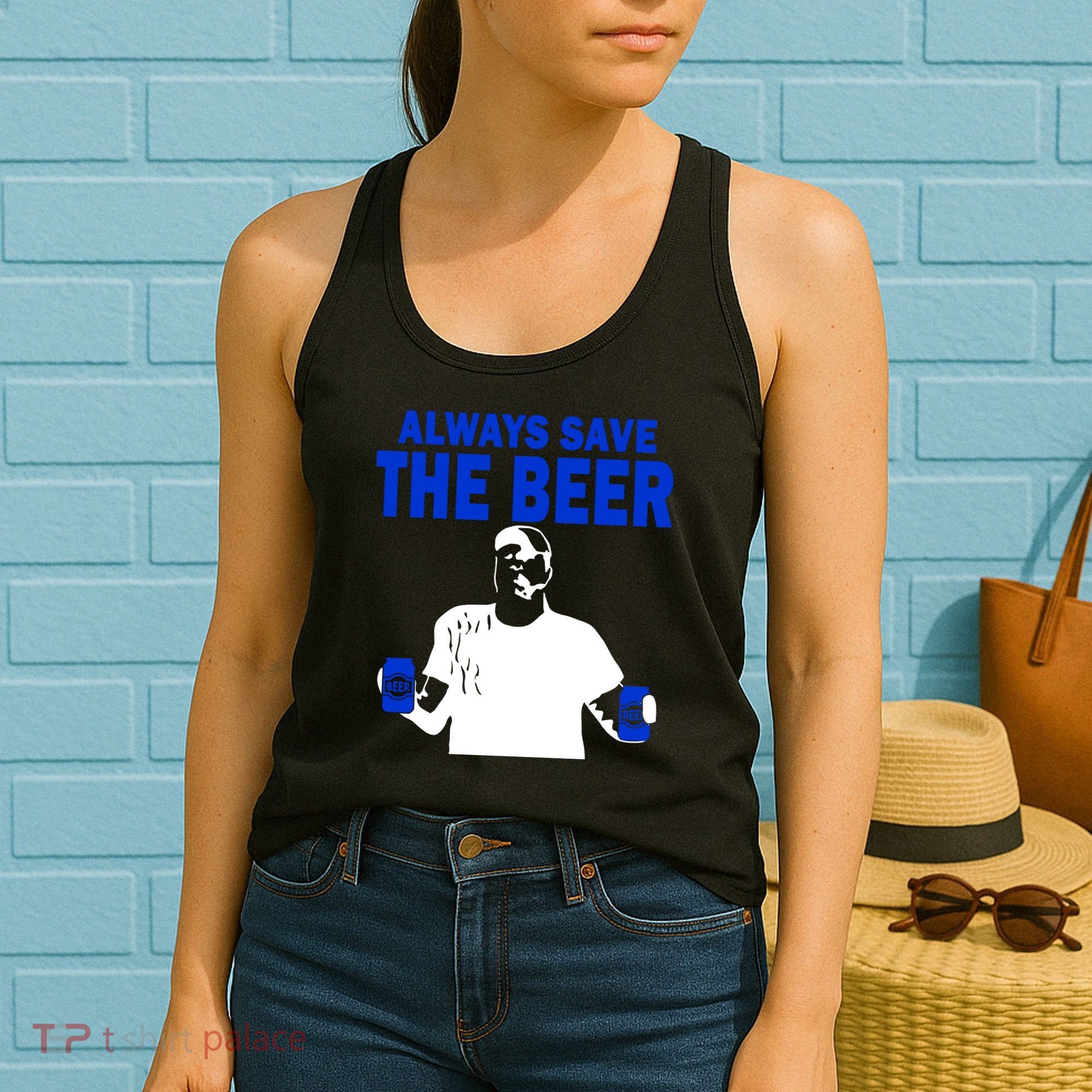 Always Save The Beers Funny Women's Tank Top