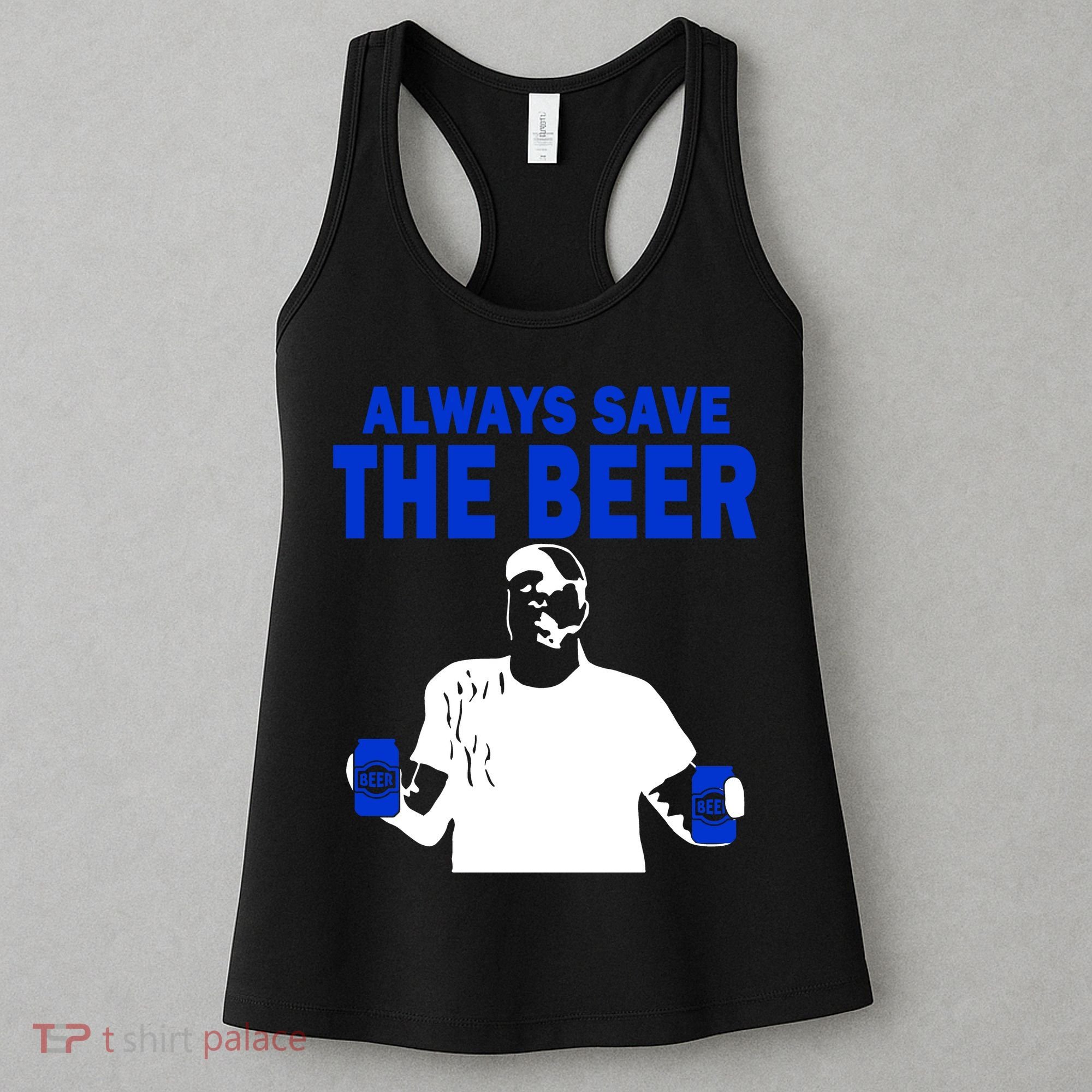 Always Save The Beers Funny Women's Tank Top