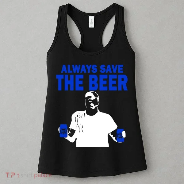 Always Save The Beers Funny Women's Tank Top