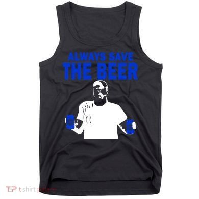 Always Save The Beers Funny Tank Top