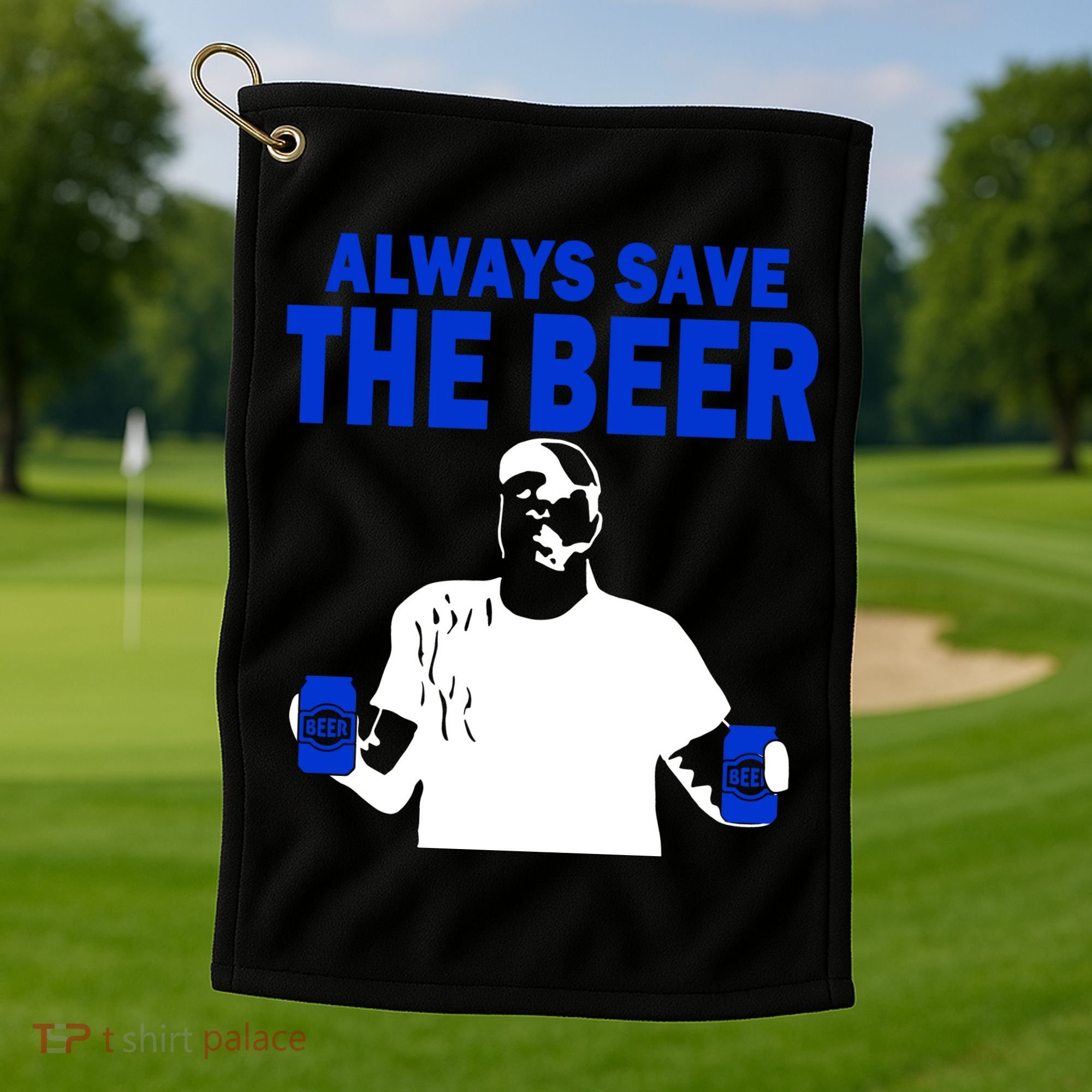 Always Save The Beers Funny Golf Towel