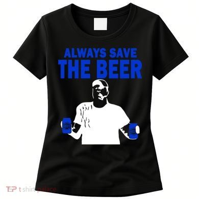 Always Save The Beers Funny Women's T-Shirt