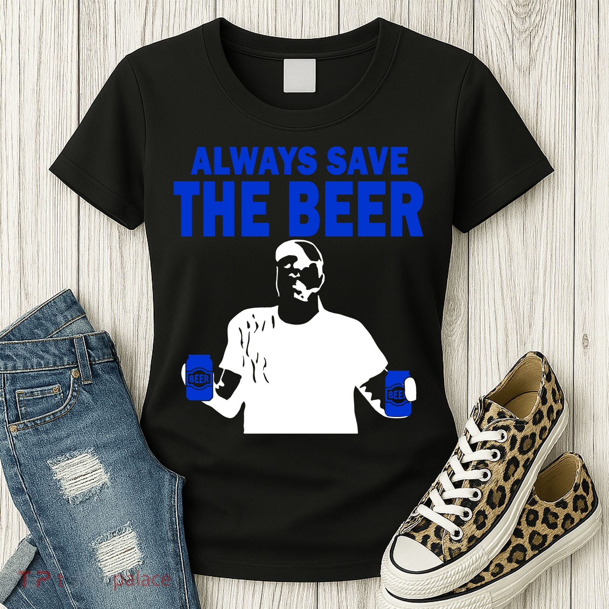 Always Save The Beers Funny Women's T-Shirt