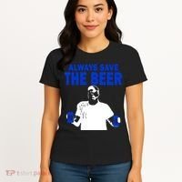 Always Save The Beers Funny Women's T-Shirt thumb 4