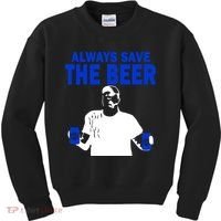 Always Save The Beers Funny Kids Sweatshirt thumb 0