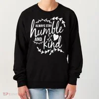 Always Stay Kind Humble Anti-Bullying Women's Sweatshirt thumb 0