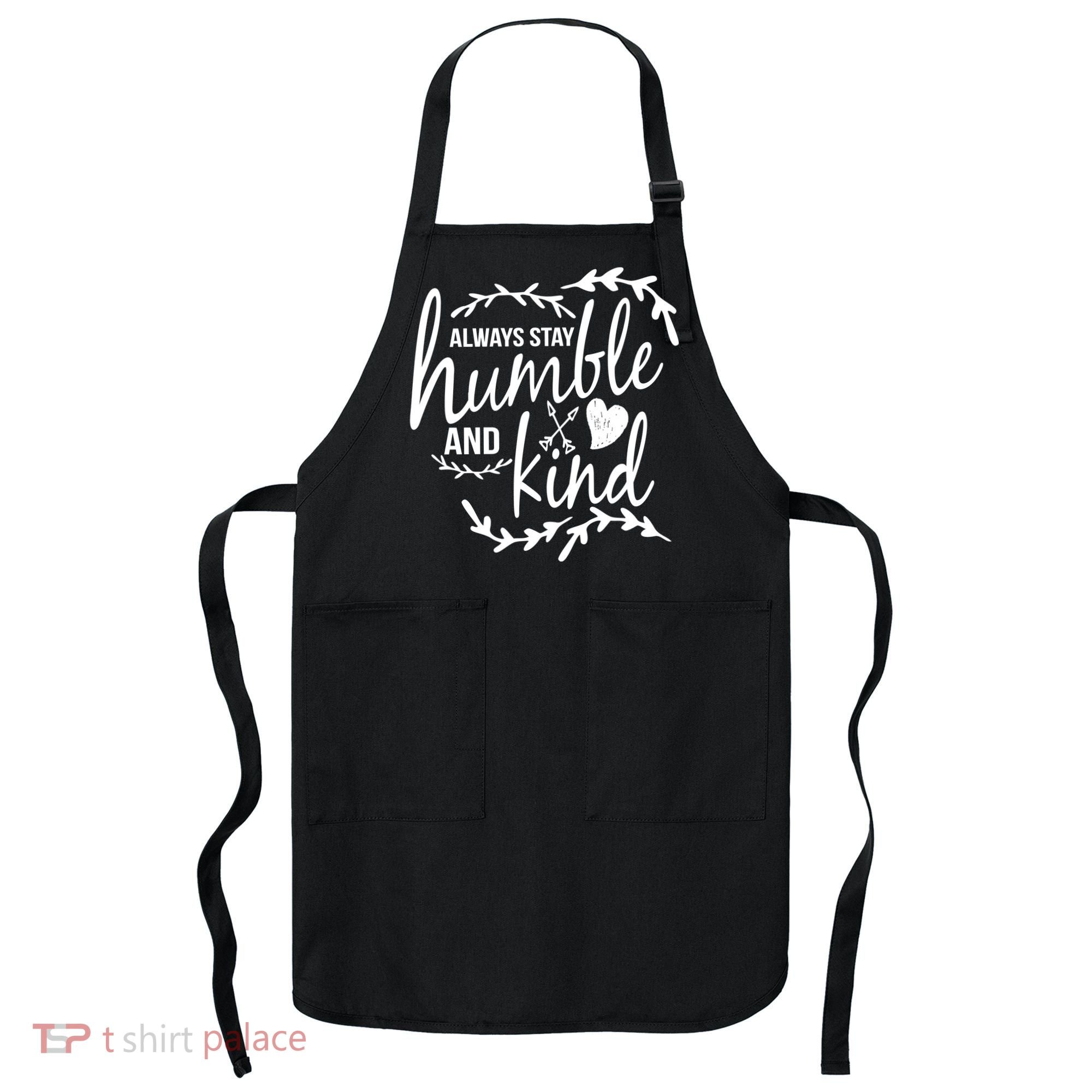 Always Stay Kind Humble Anti-Bullying Apron