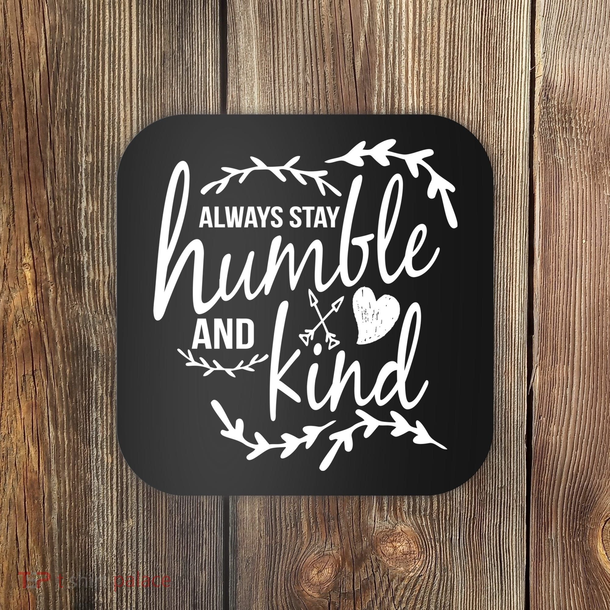 Always Stay Kind Humble Anti-Bullying Coaster