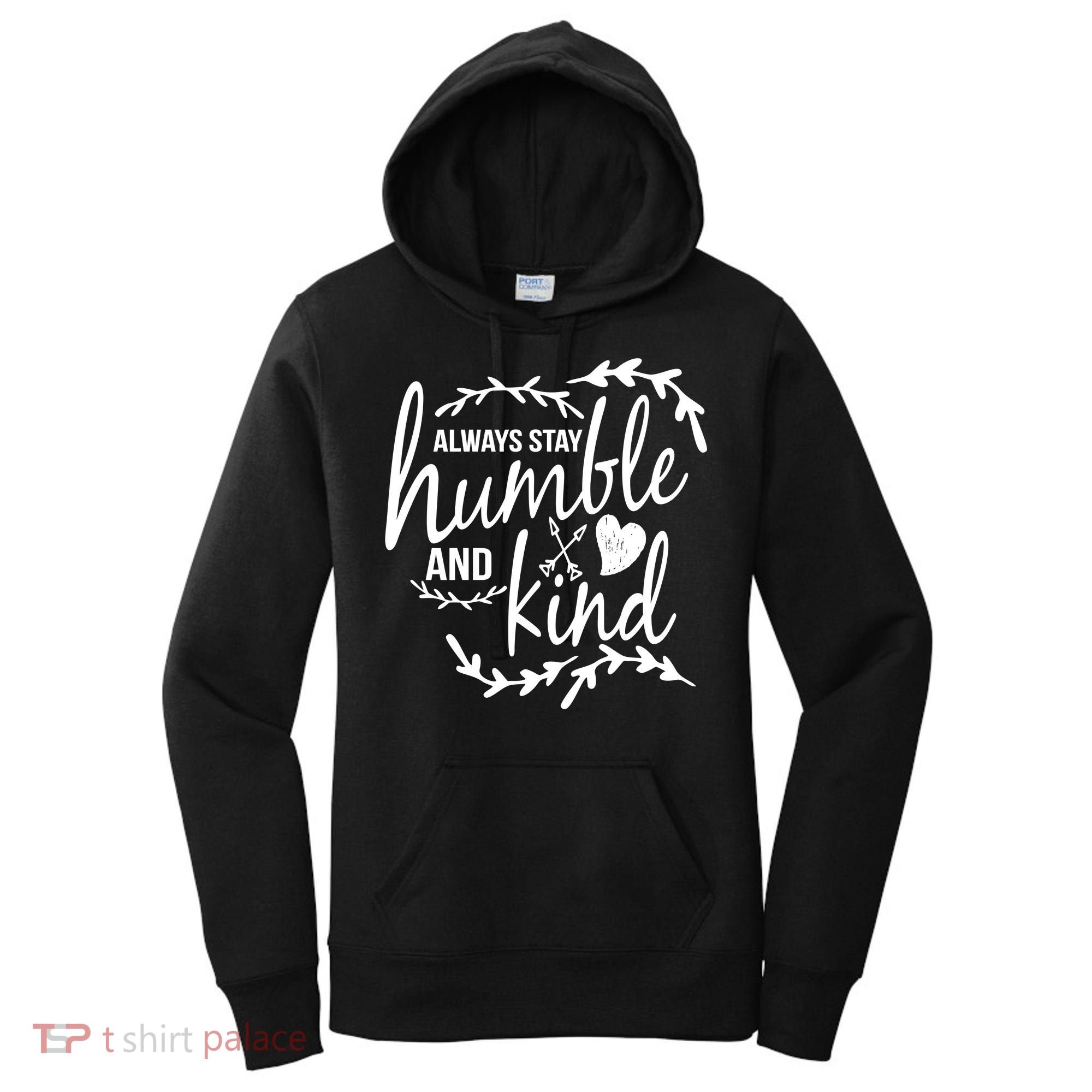 Always Stay Kind Humble Anti-Bullying Women's Hoodie