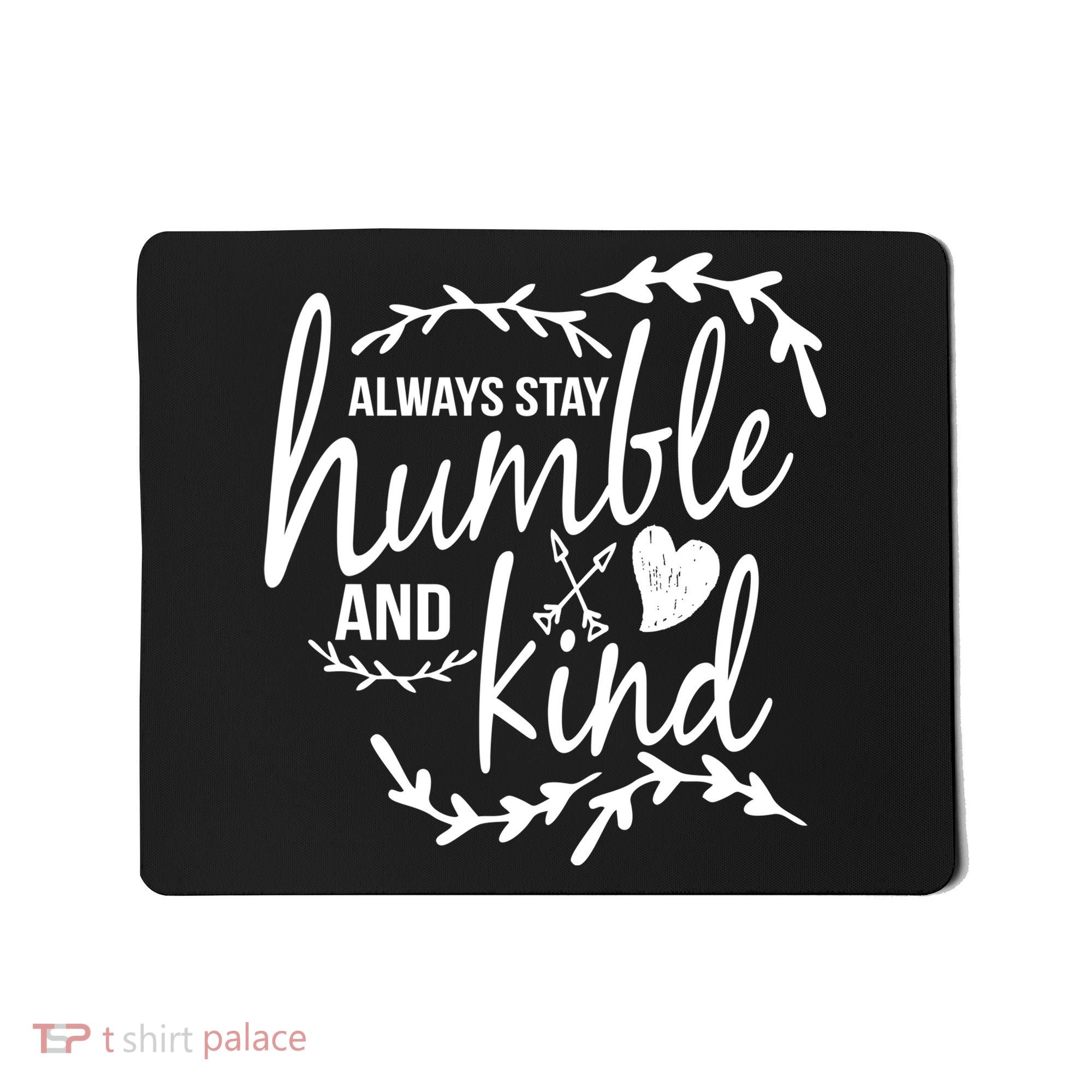Always Stay Kind Humble Anti-Bullying Mousepad