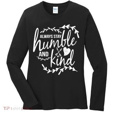 Always Stay Kind Humble Anti-Bullying Women's Long Sleeve Shirt