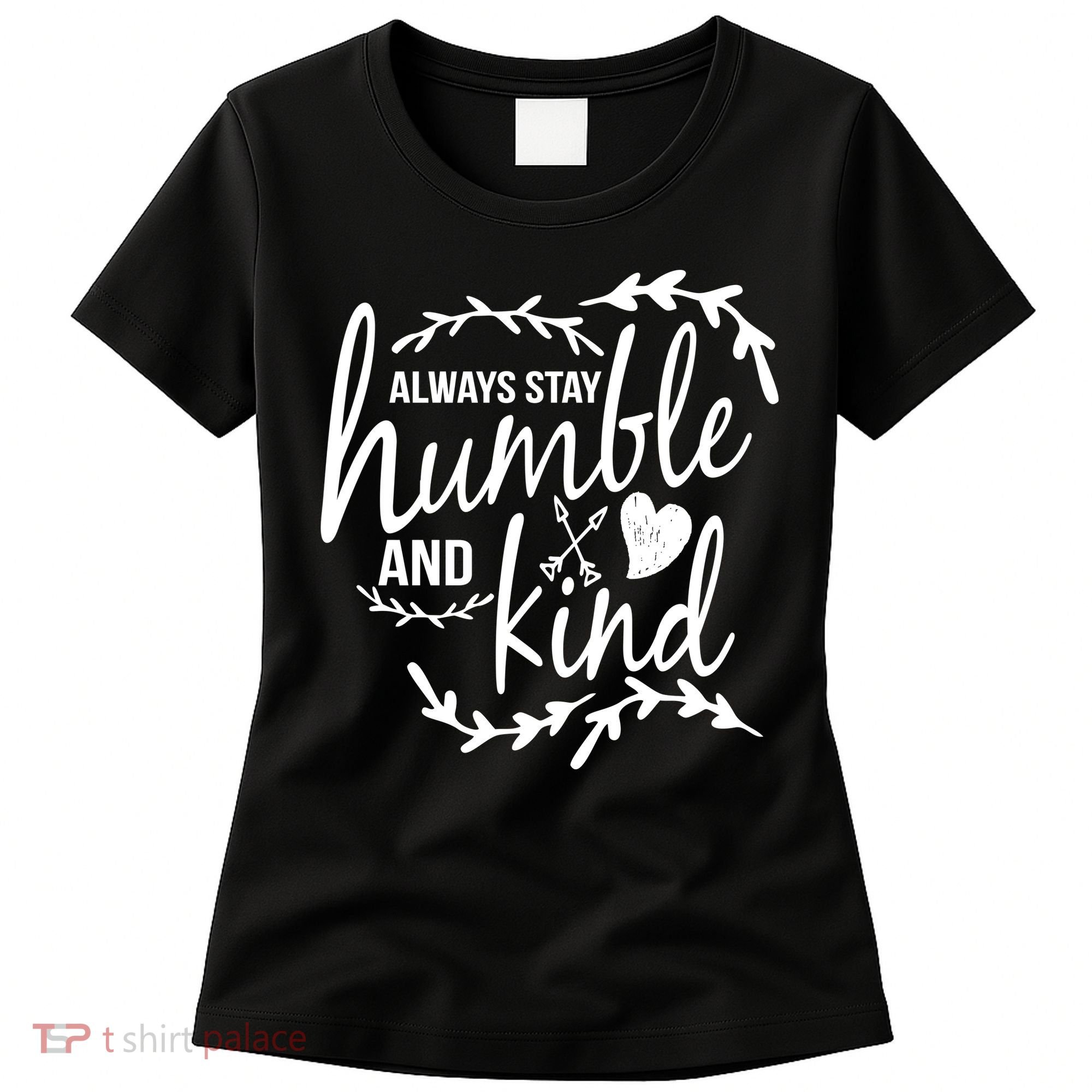 Always Stay Kind Humble Anti-Bullying Women's T-Shirt