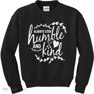 Always Stay Kind Humble Anti-Bullying Kids Sweatshirt