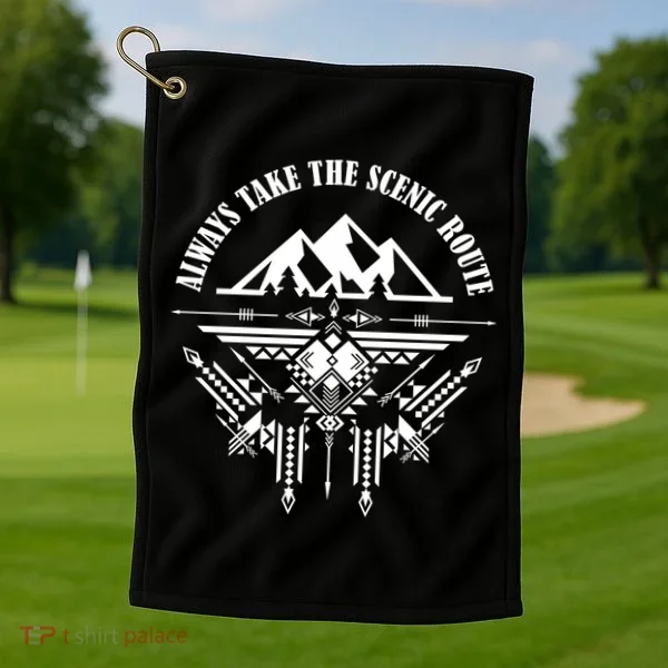 Always Take The Scenic Route Golf Towel