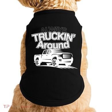 Always Truckin' Around Doggie Tank