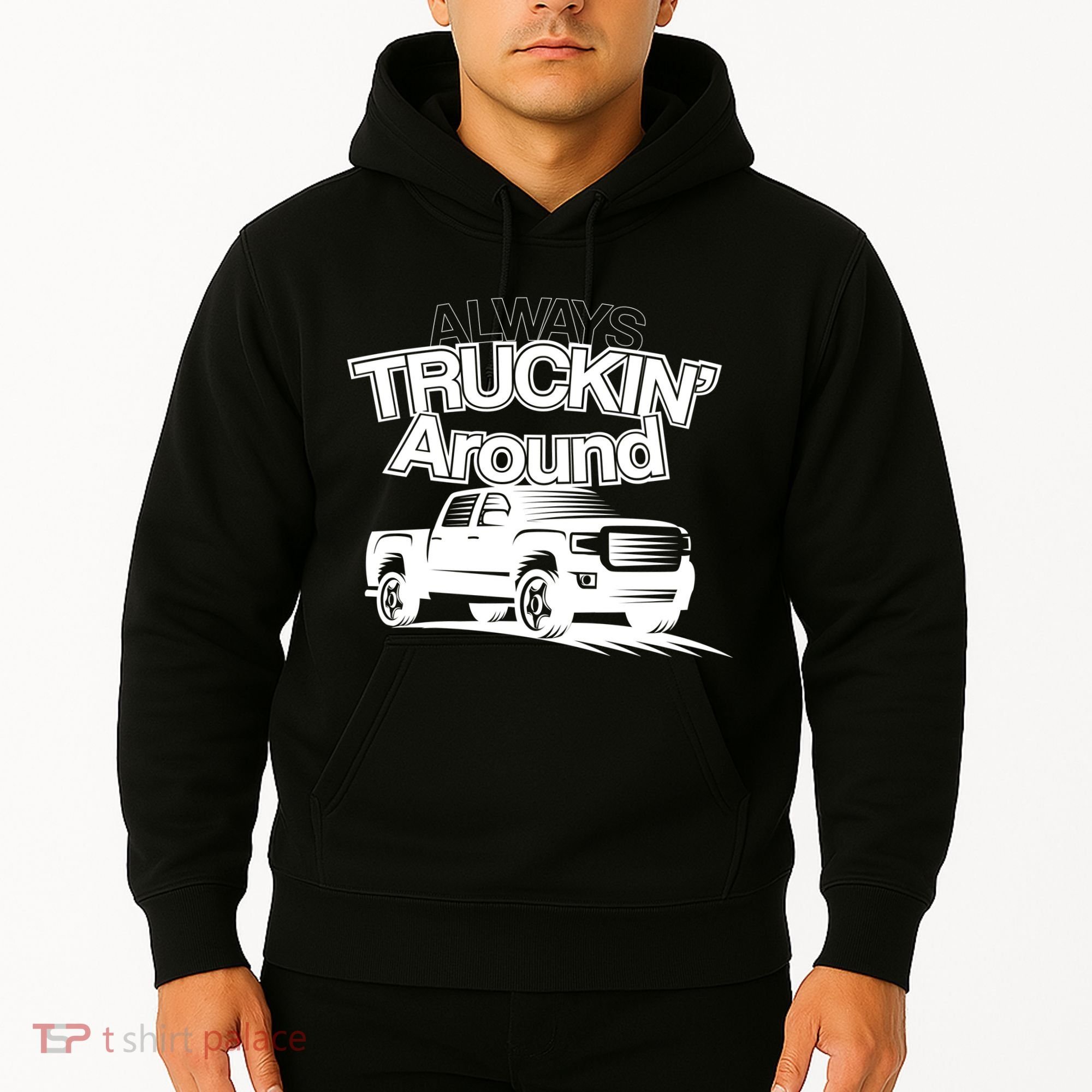 Always Truckin' Around Hoodie