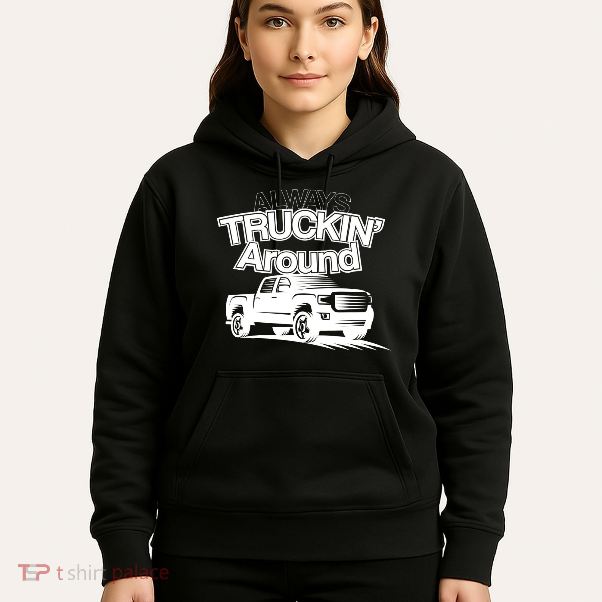 Always Truckin' Around Hoodie
