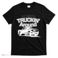Always Truckin' Around T-Shirt thumb 0