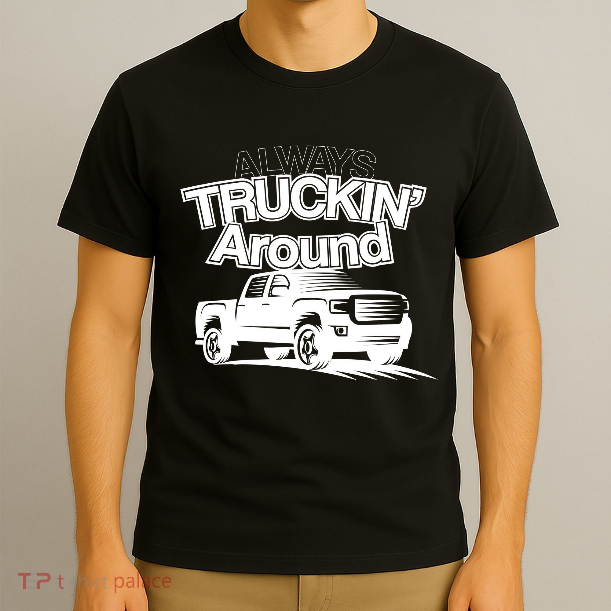 Always Truckin' Around T-Shirt