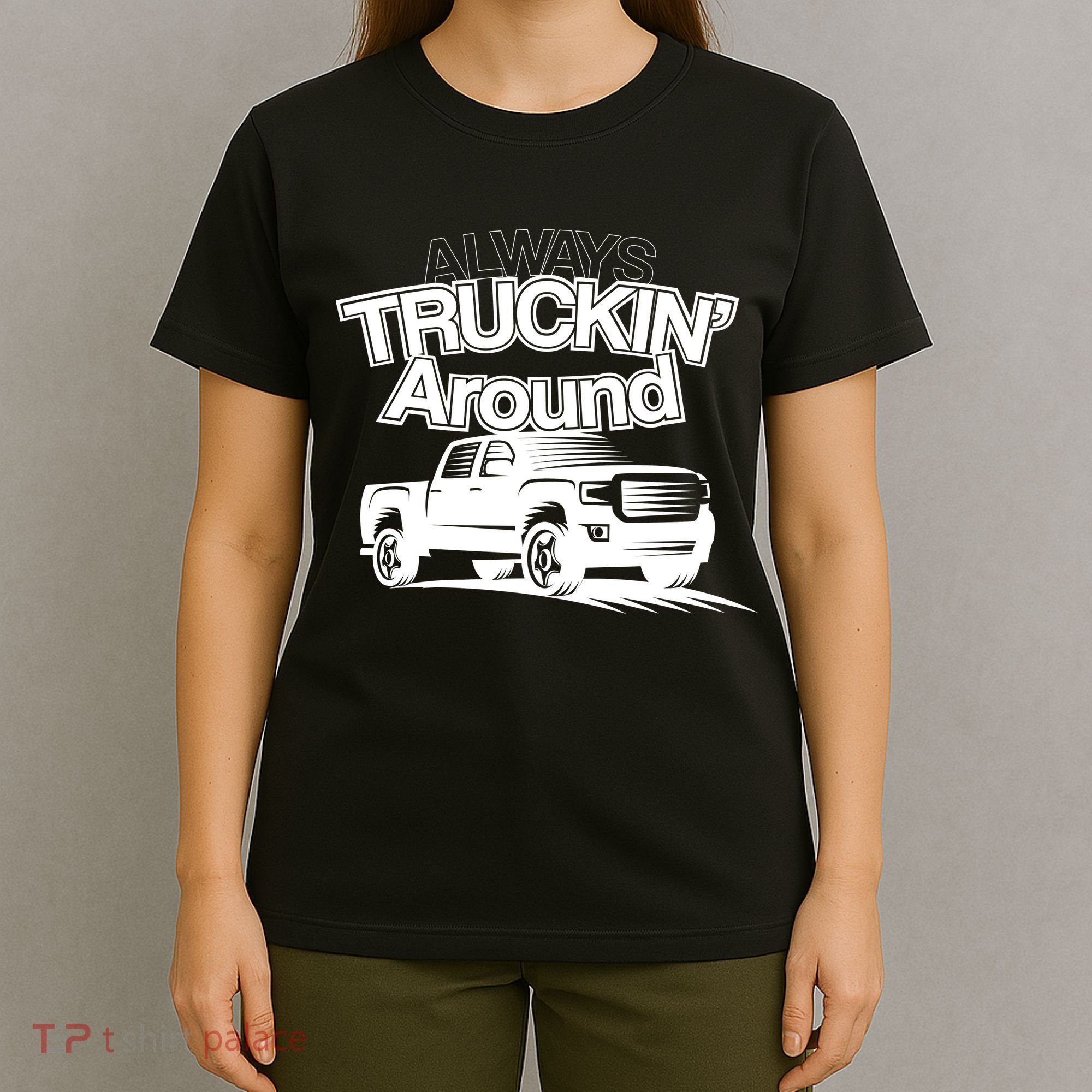 Always Truckin' Around T-Shirt