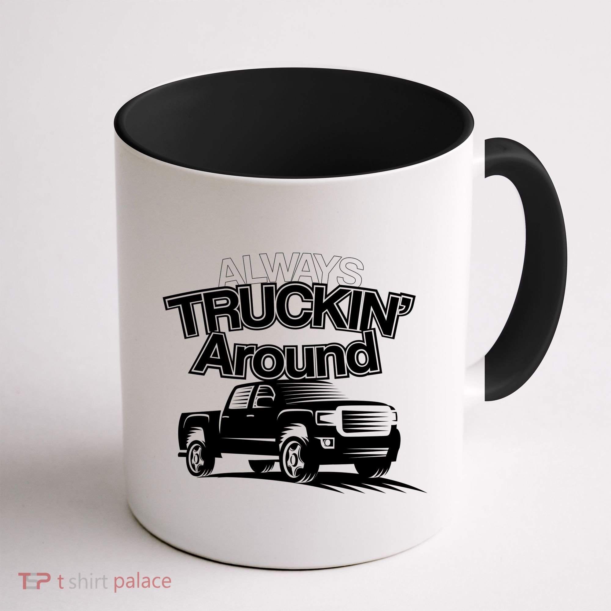Always Truckin' Around Coffee Mug