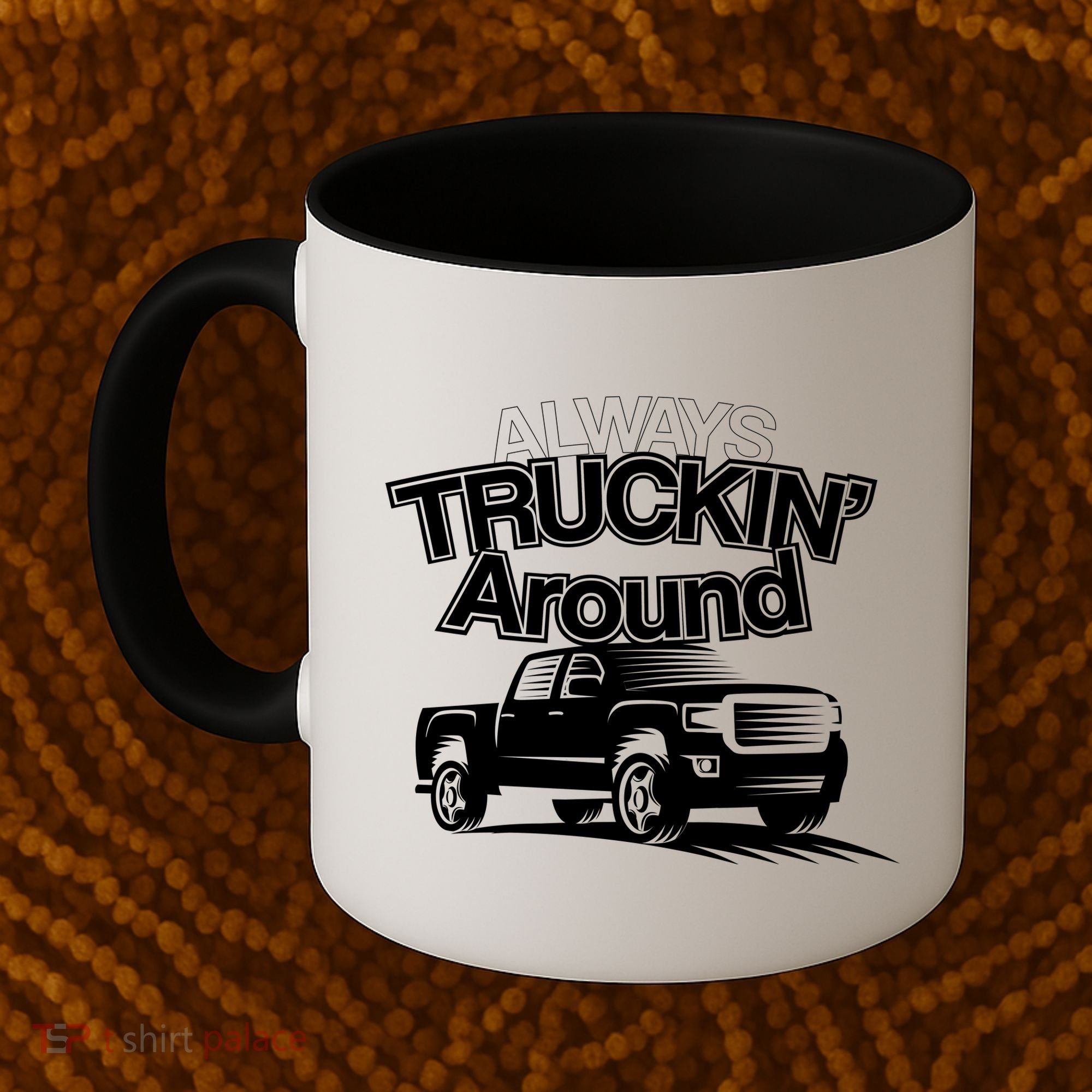 Always Truckin' Around Coffee Mug