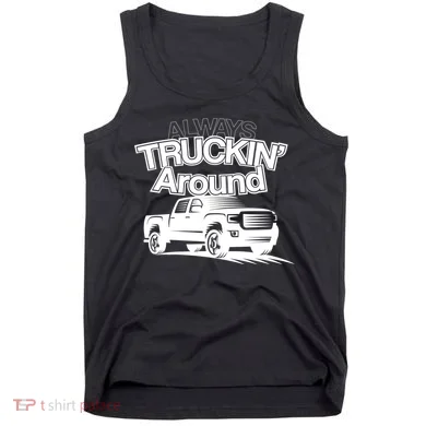 Always Truckin' Around Tank Top