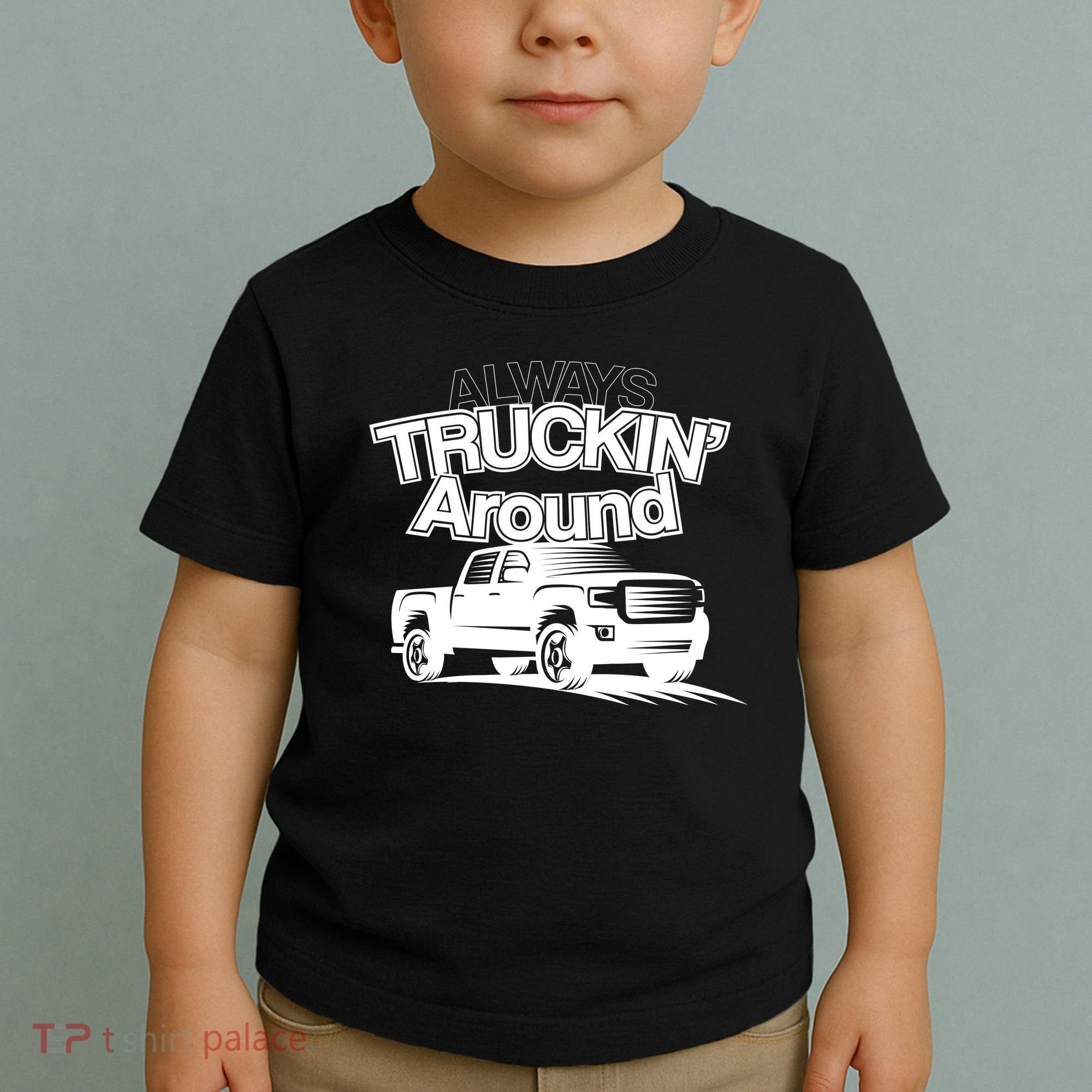 Always Truckin' Around Toddler T-Shirt