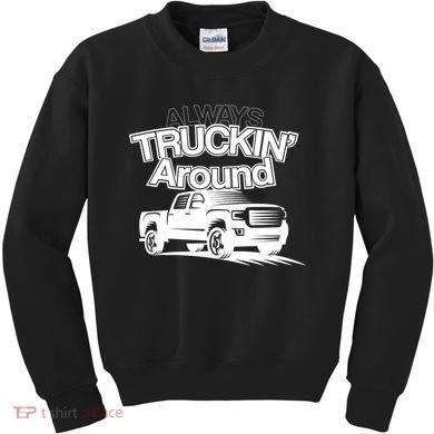 Always Truckin' Around Kids Sweatshirt