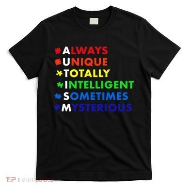 Always Unique Totally Intelligent Sometime Mysterious T-Shirt