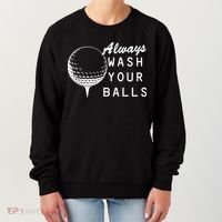Always Wash Your Balls Funny Golfing Women's Sweatshirt thumb 0