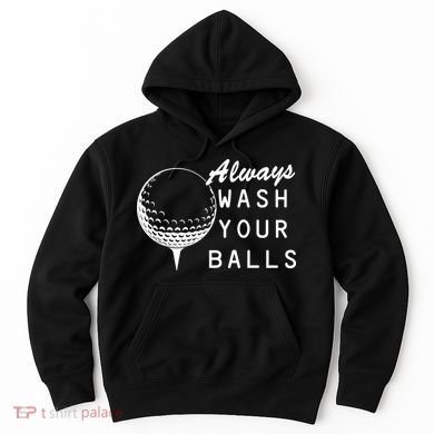 Always Wash Your Balls Funny Golfing Hoodie