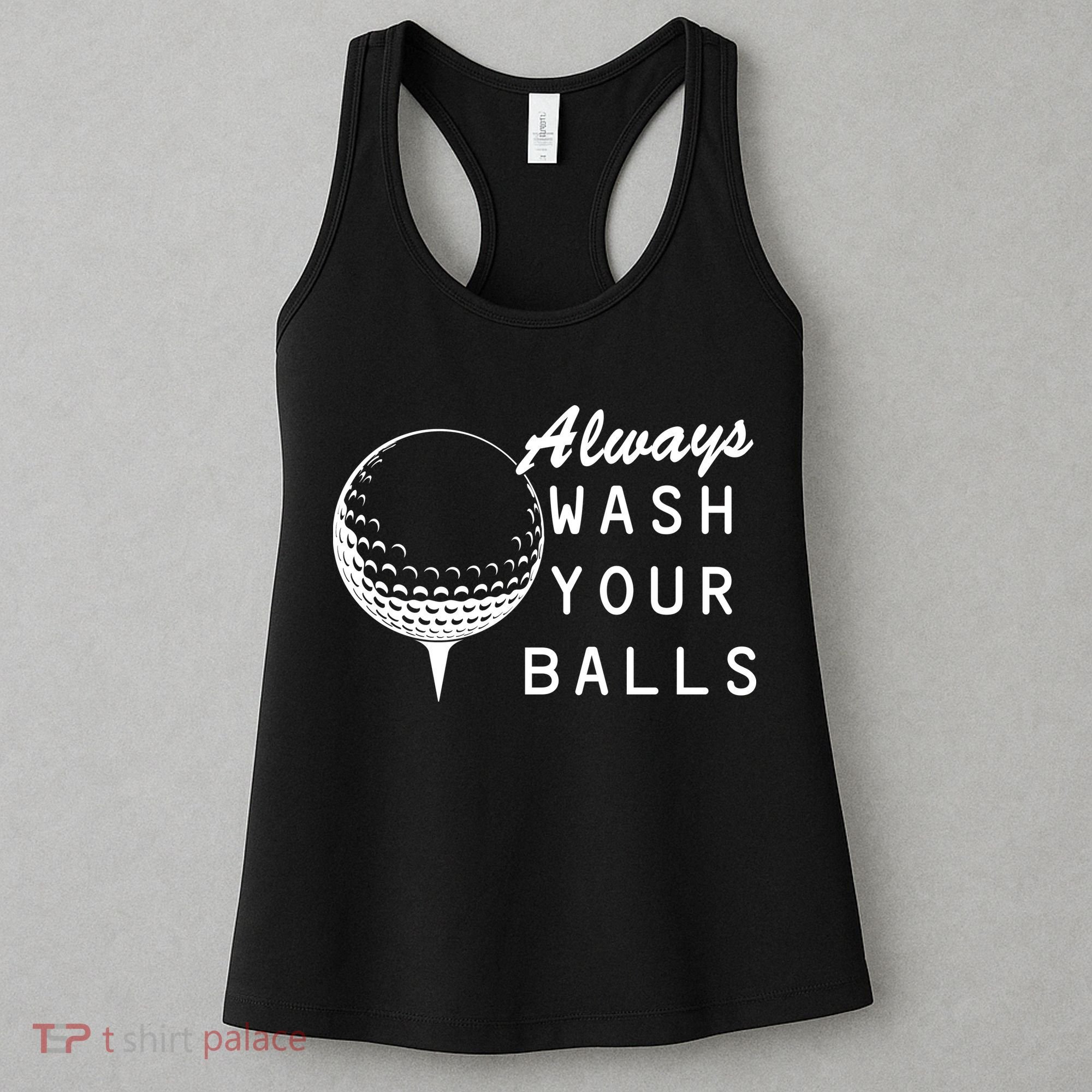 Always Wash Your Balls Funny Golfing Women's Tank Top