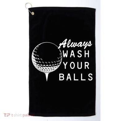 Always Wash Your Balls Funny Golfing Golf Towel