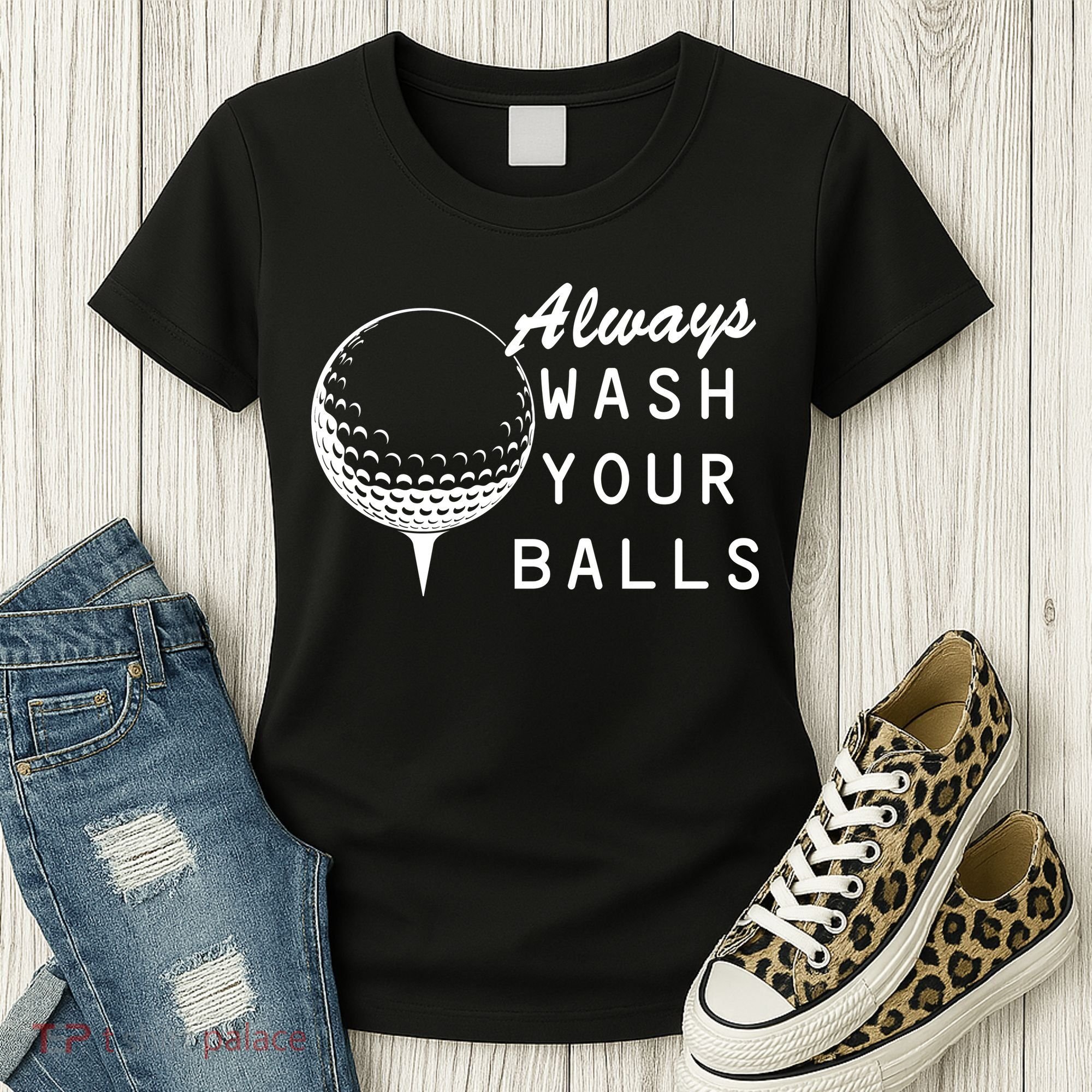 Always Wash Your Balls Funny Golfing Women's T-Shirt
