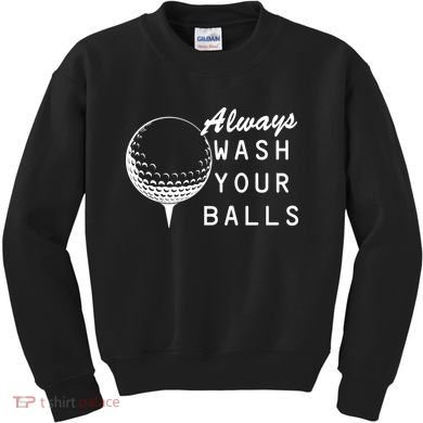 Always Wash Your Balls Funny Golfing Kids Sweatshirt
