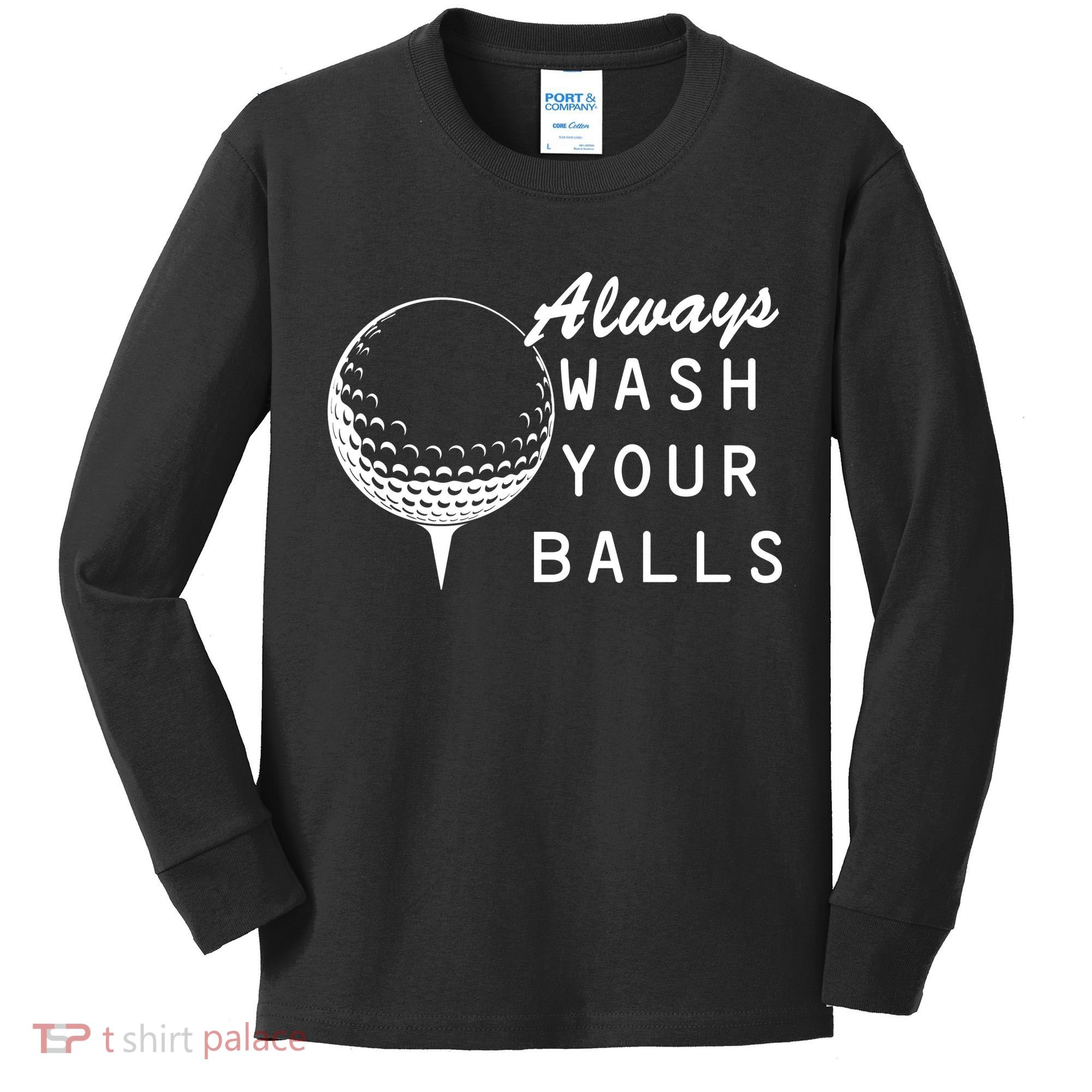 Always Wash Your Balls Funny Golfing Kids Long Sleeve Shirt