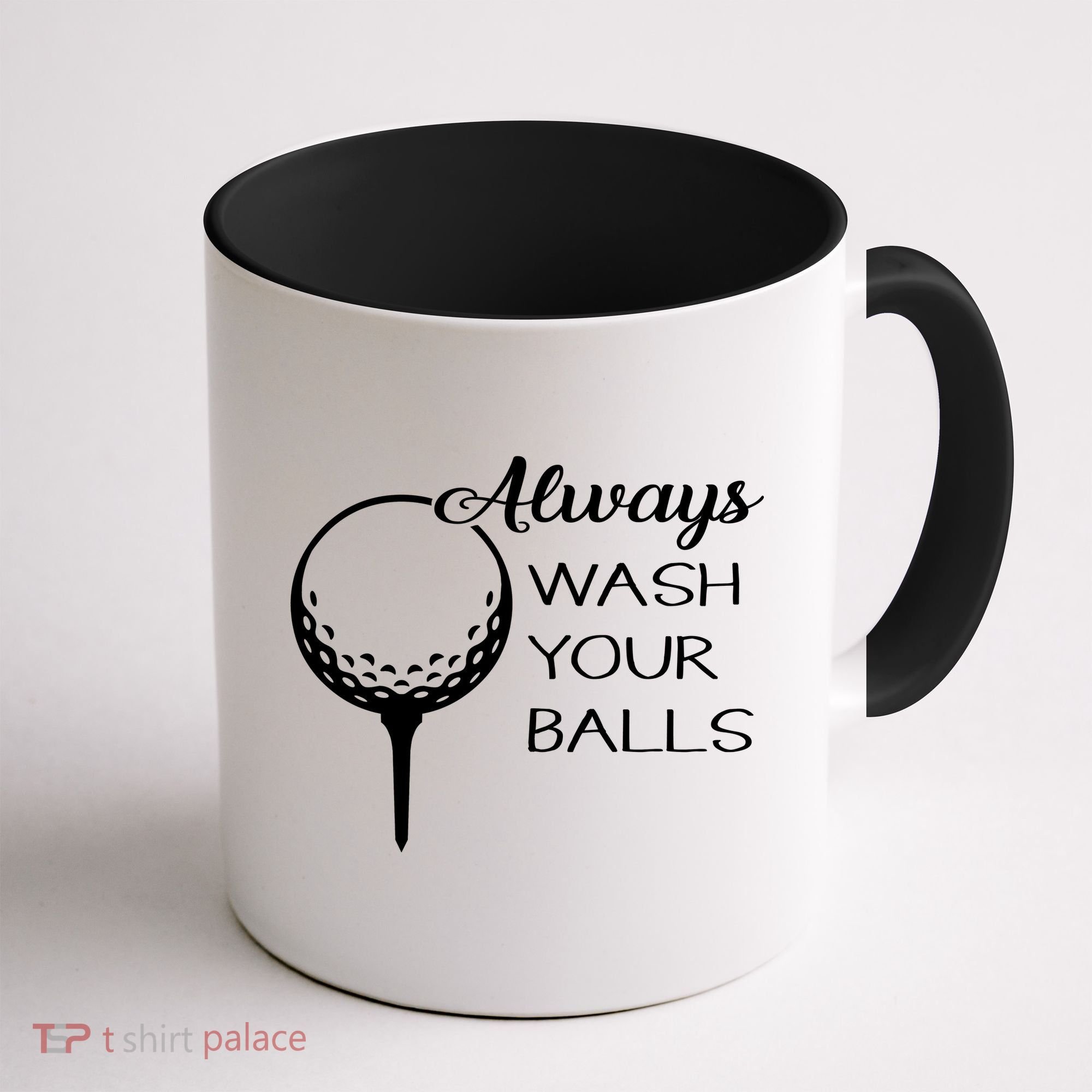 Always Wash YUour Ball Funny Golfing Coffee Mug
