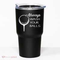 Always Wash YUour Ball Funny Golfing Tumbler thumb 0