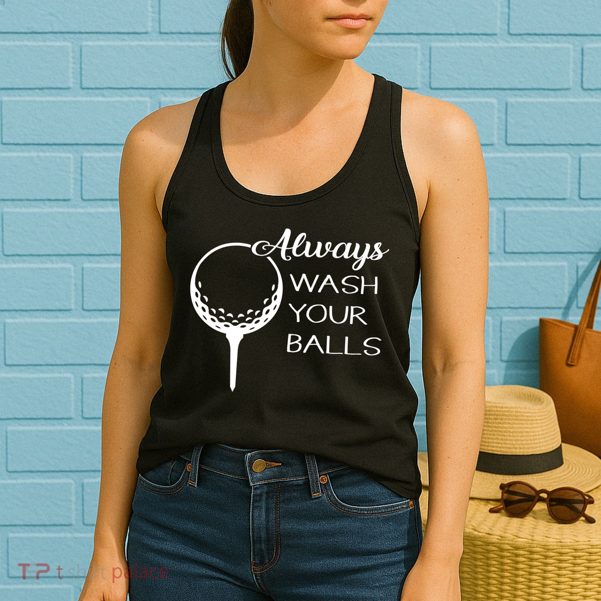 Always Wash YUour Ball Funny Golfing Women's Tank Top