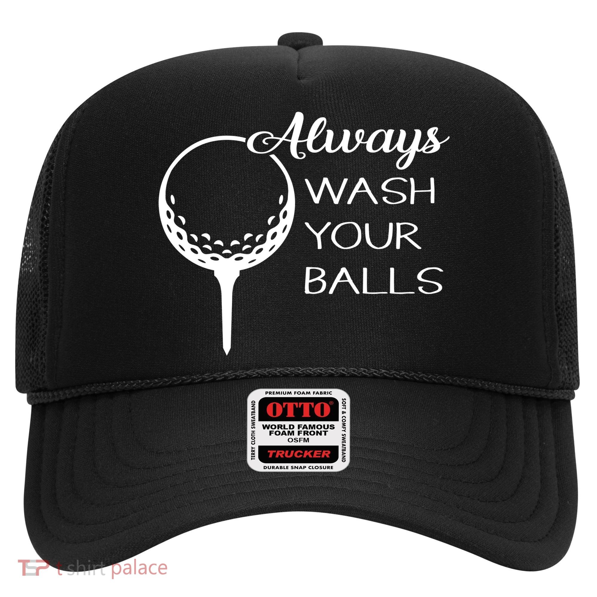 Always Wash YUour Ball Funny Golfing Hat
