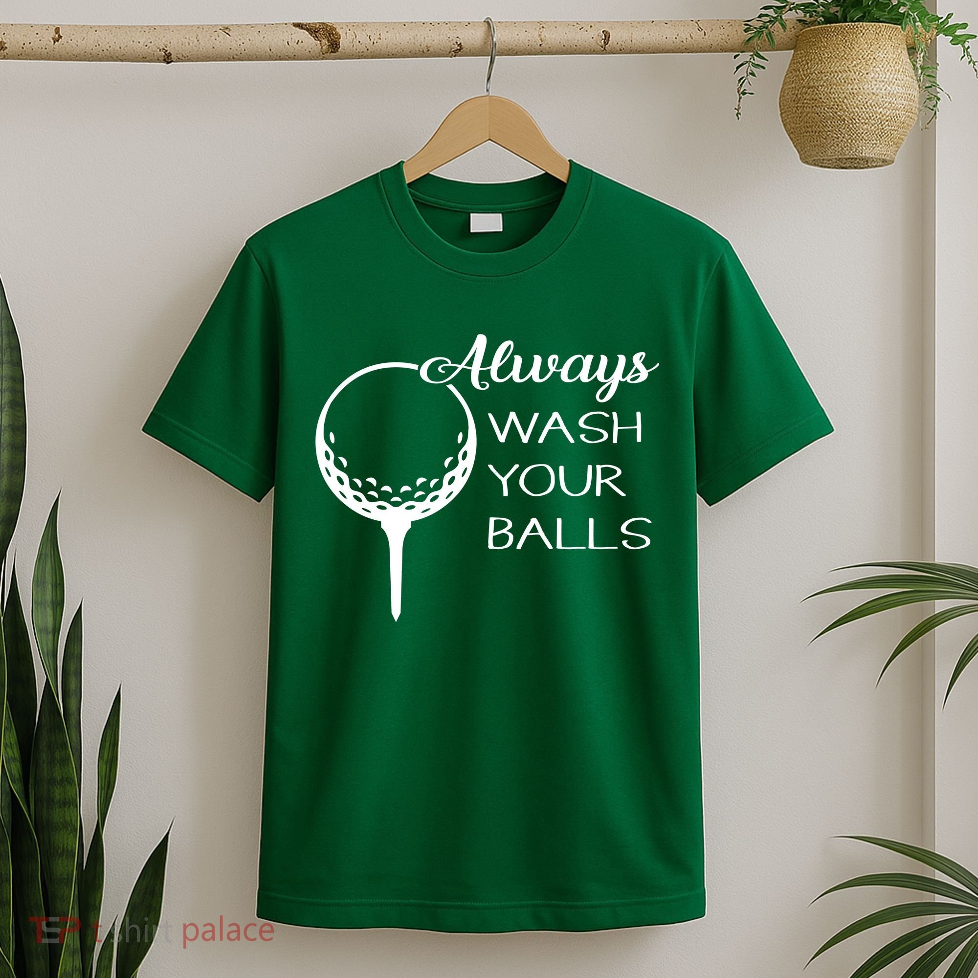 Always Wash YUour Ball Funny Golfing T-Shirt
