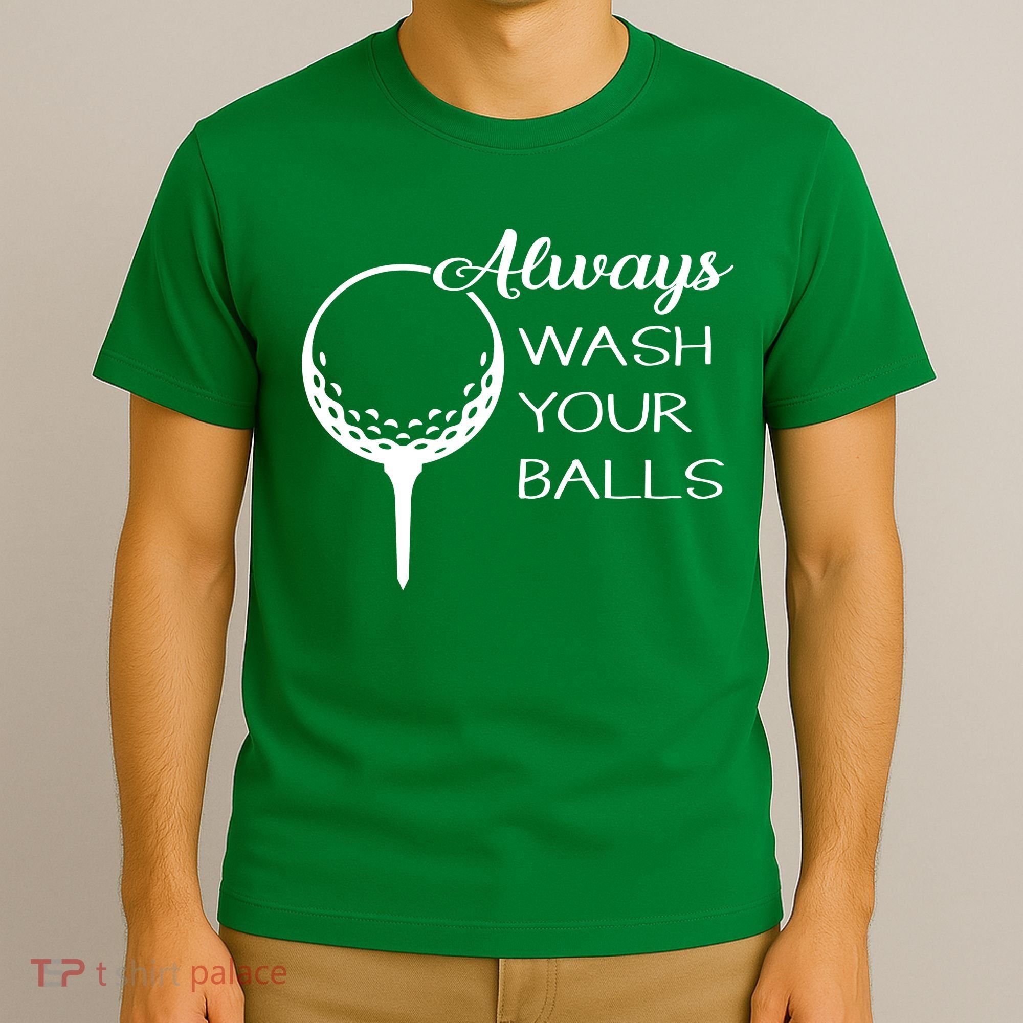 Always Wash YUour Ball Funny Golfing T-Shirt