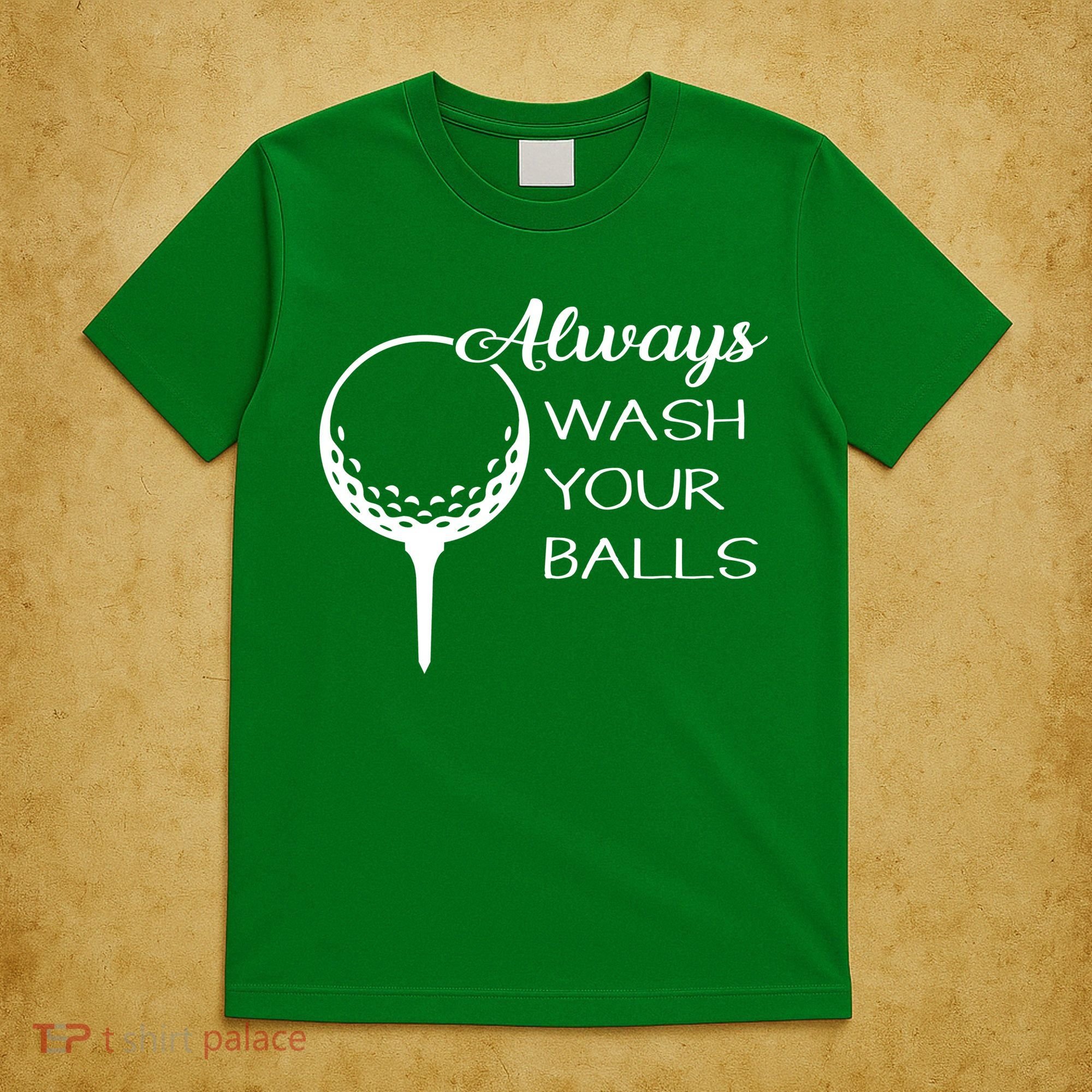 Always Wash YUour Ball Funny Golfing T-Shirt