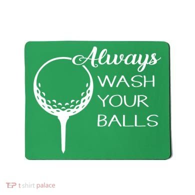 Always Wash YUour Ball Funny Golfing Mousepad