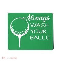 Always Wash YUour Ball Funny Golfing Mousepad thumb 0
