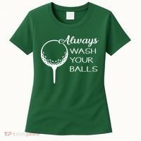 Always Wash YUour Ball Funny Golfing Women's T-Shirt thumb 0