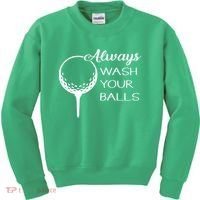 Always Wash YUour Ball Funny Golfing Kids Sweatshirt thumb 0