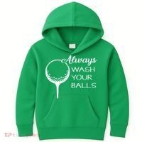 Always Wash YUour Ball Funny Golfing Kids Hoodie thumb 0