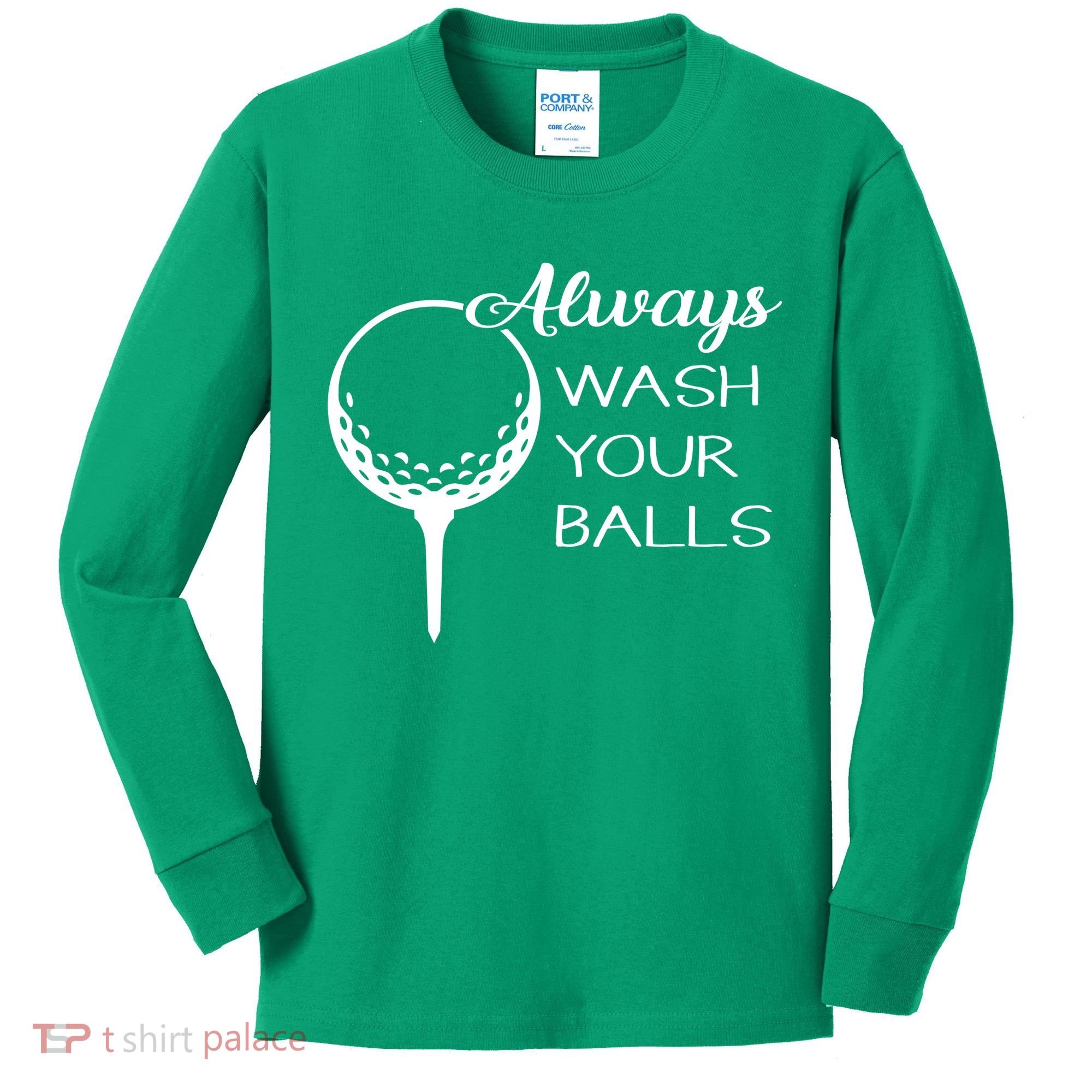 Always Wash YUour Ball Funny Golfing Kids Long Sleeve Shirt